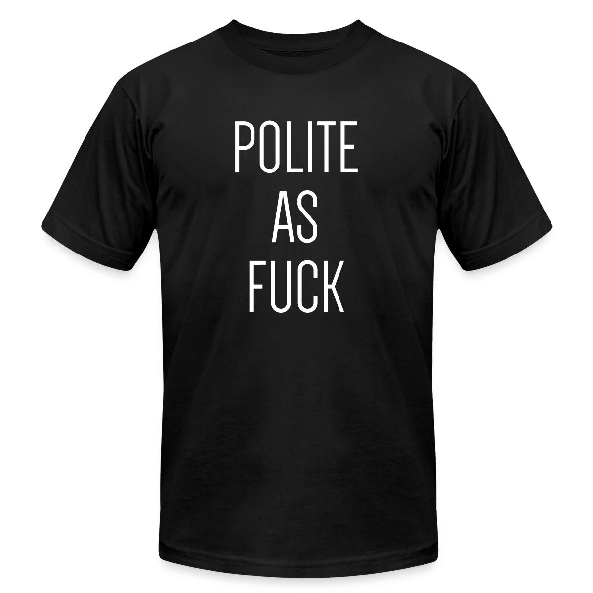 Polite as fuck - Jersey T-shirt