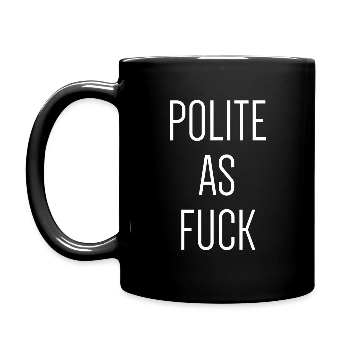 Polite as fuck - Full color mug
