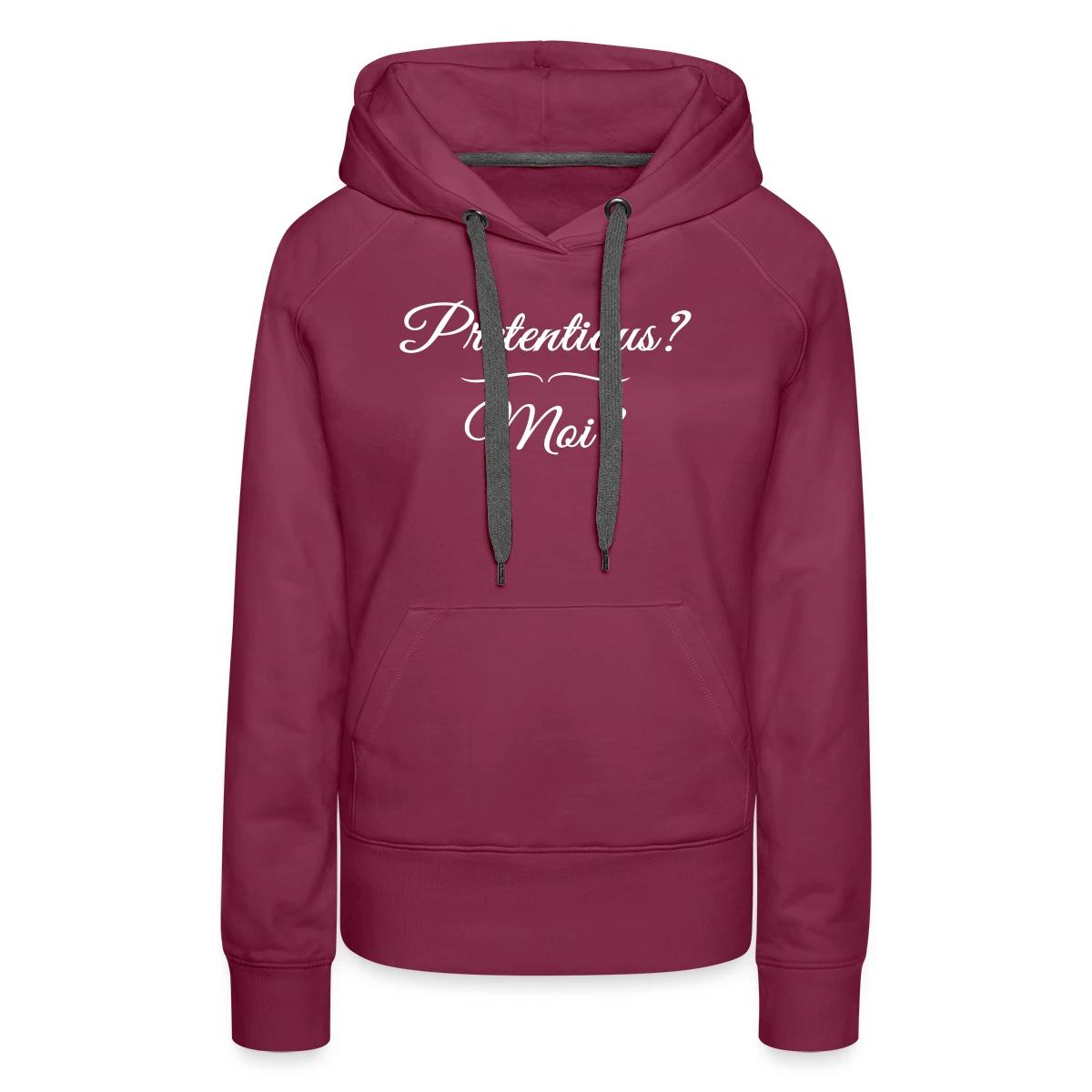 Pretentious? Moi? - Women's premium hoodies