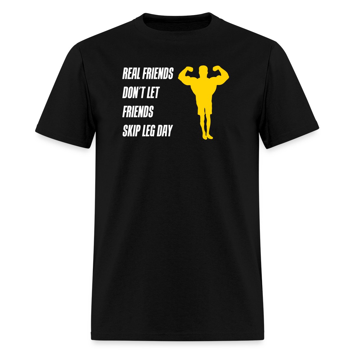 Real friends dont let friends skip leg day - Men's T-shirt