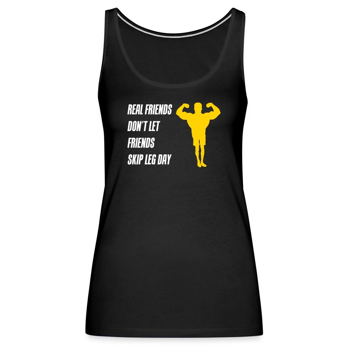 Real friends dont let friends skip leg day - Womens's Tank tops
