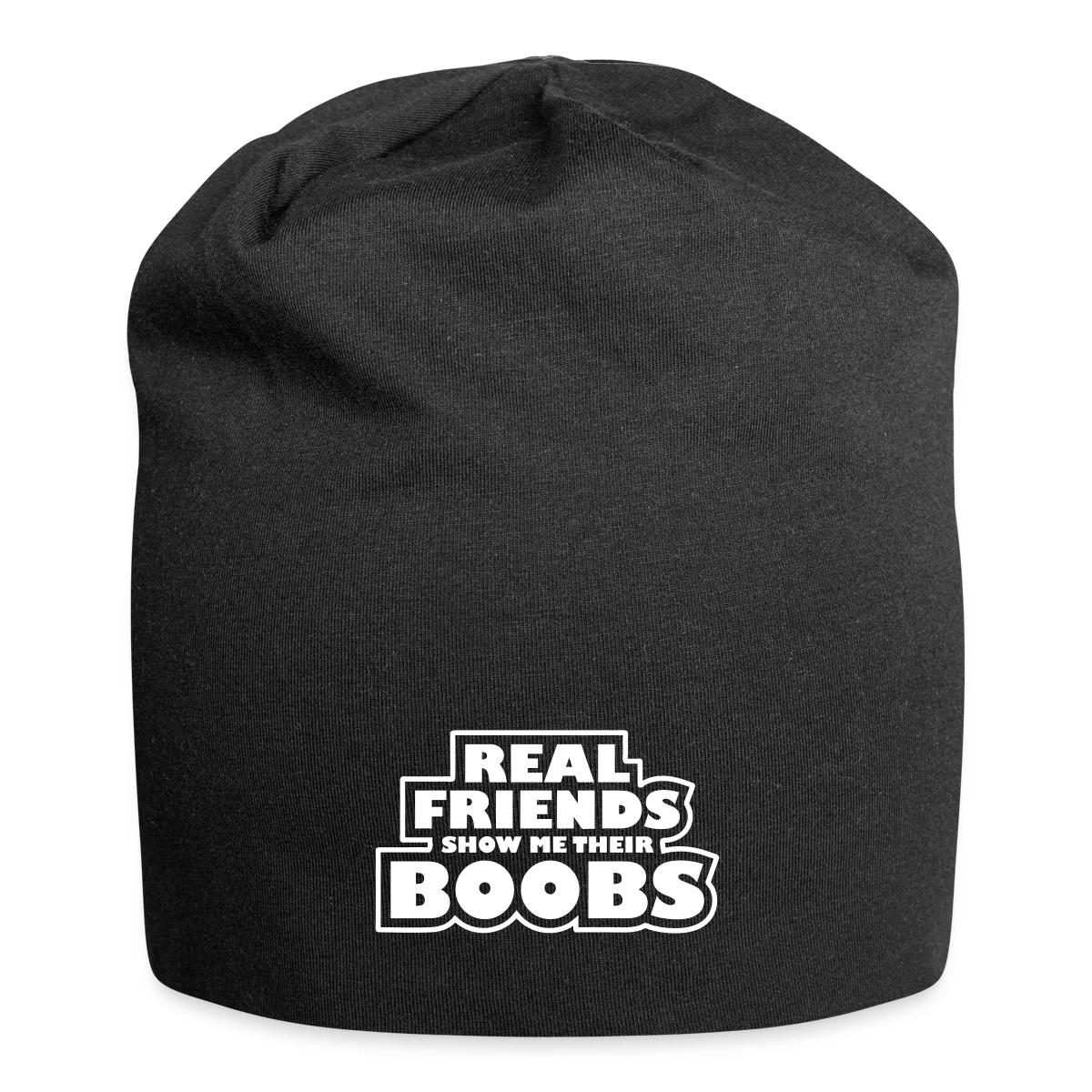 Real friends show me their boobs - Beanie