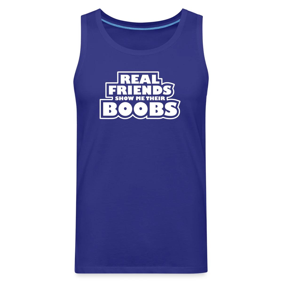 Real friends show me their boobs - Mens's Tank tops