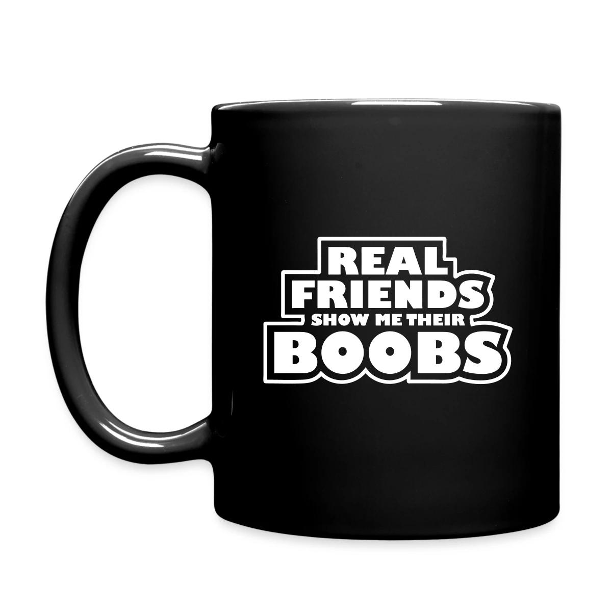 Real friends show me their boobs - Full color mug