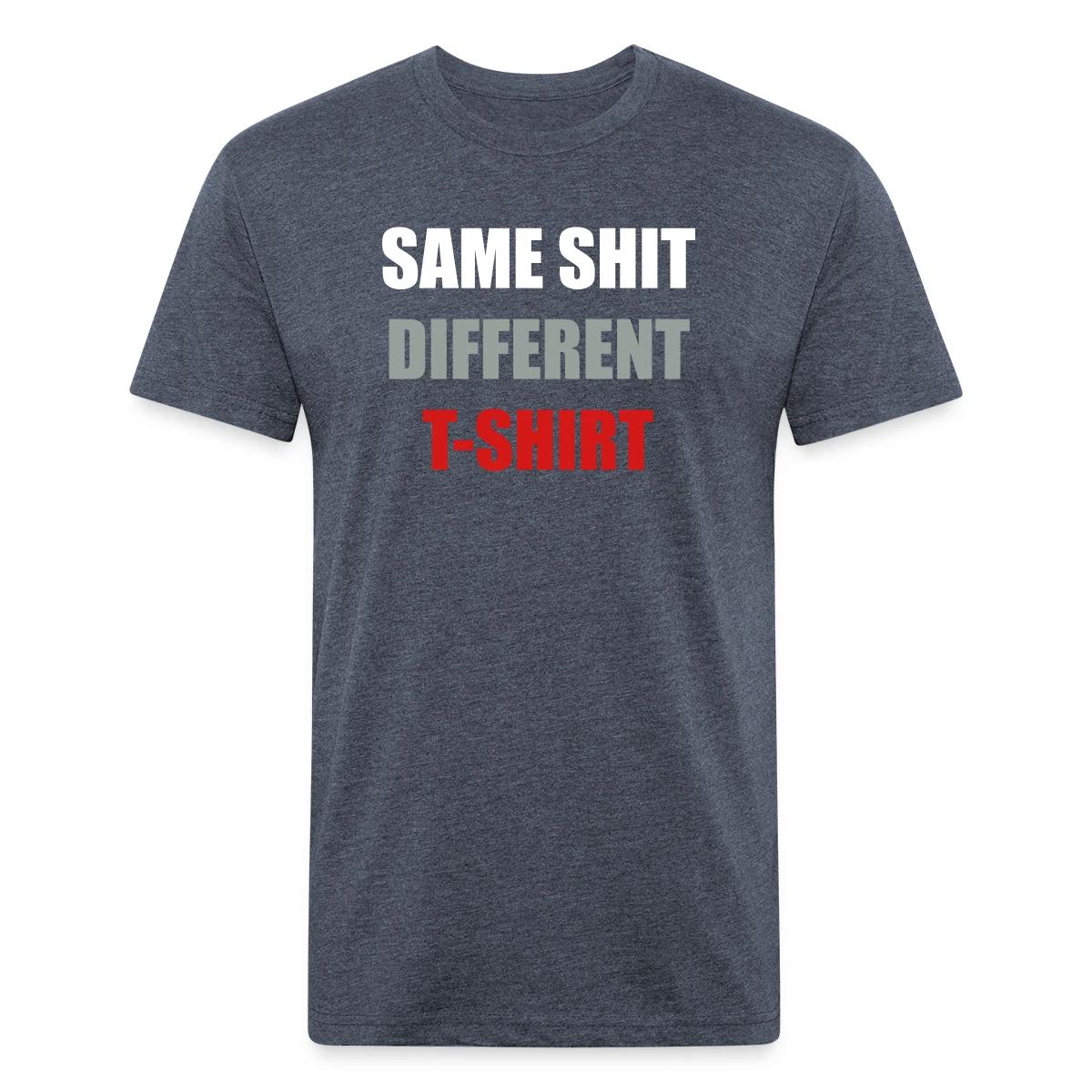 Same Shit Different T-shirt - Men's Fitted T-shirt
