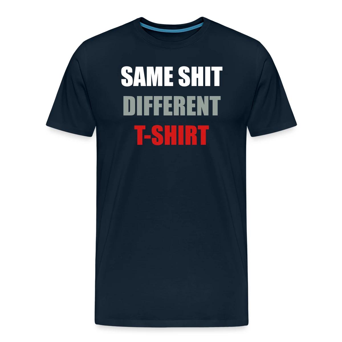 Same Shit Different T-shirt - Men's Premium T-shirt