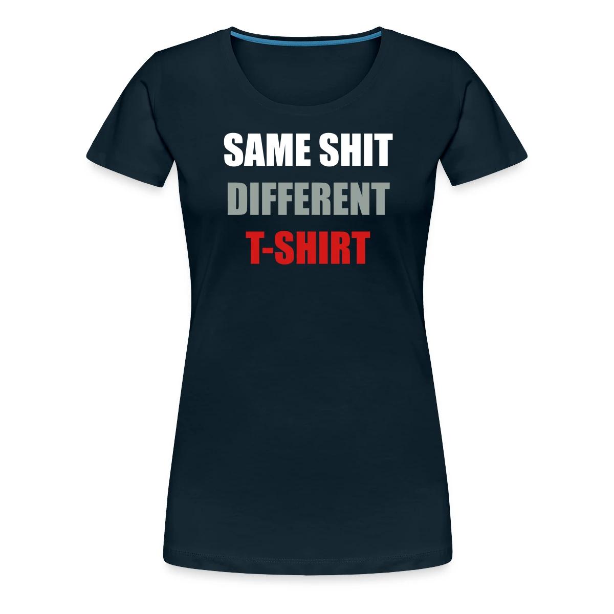Same Shit Different T-shirt - Women's Premium T-shirt