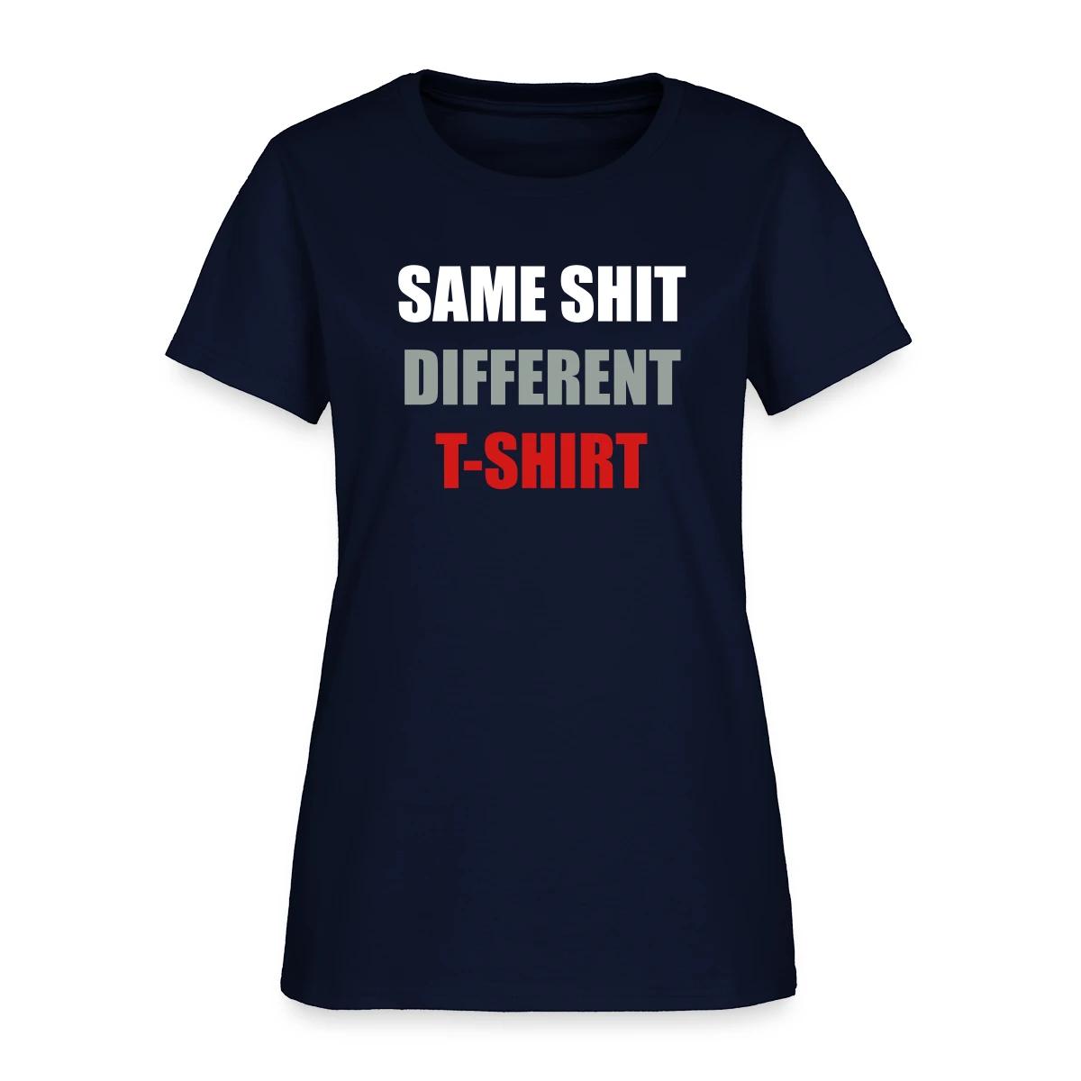 Same Shit Different T-shirt - Women's T-shirt
