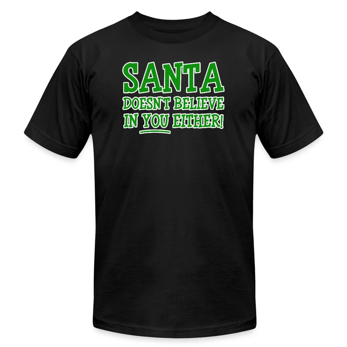 Santa doesn't believe in you either! - Jersey T-shirt
