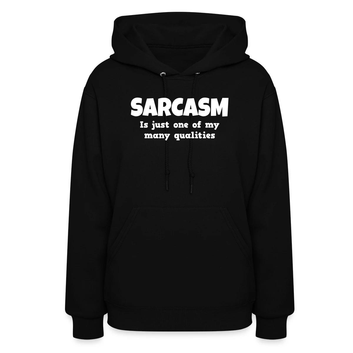 Sarcasm is just one of my many qualities - Women's hoodies