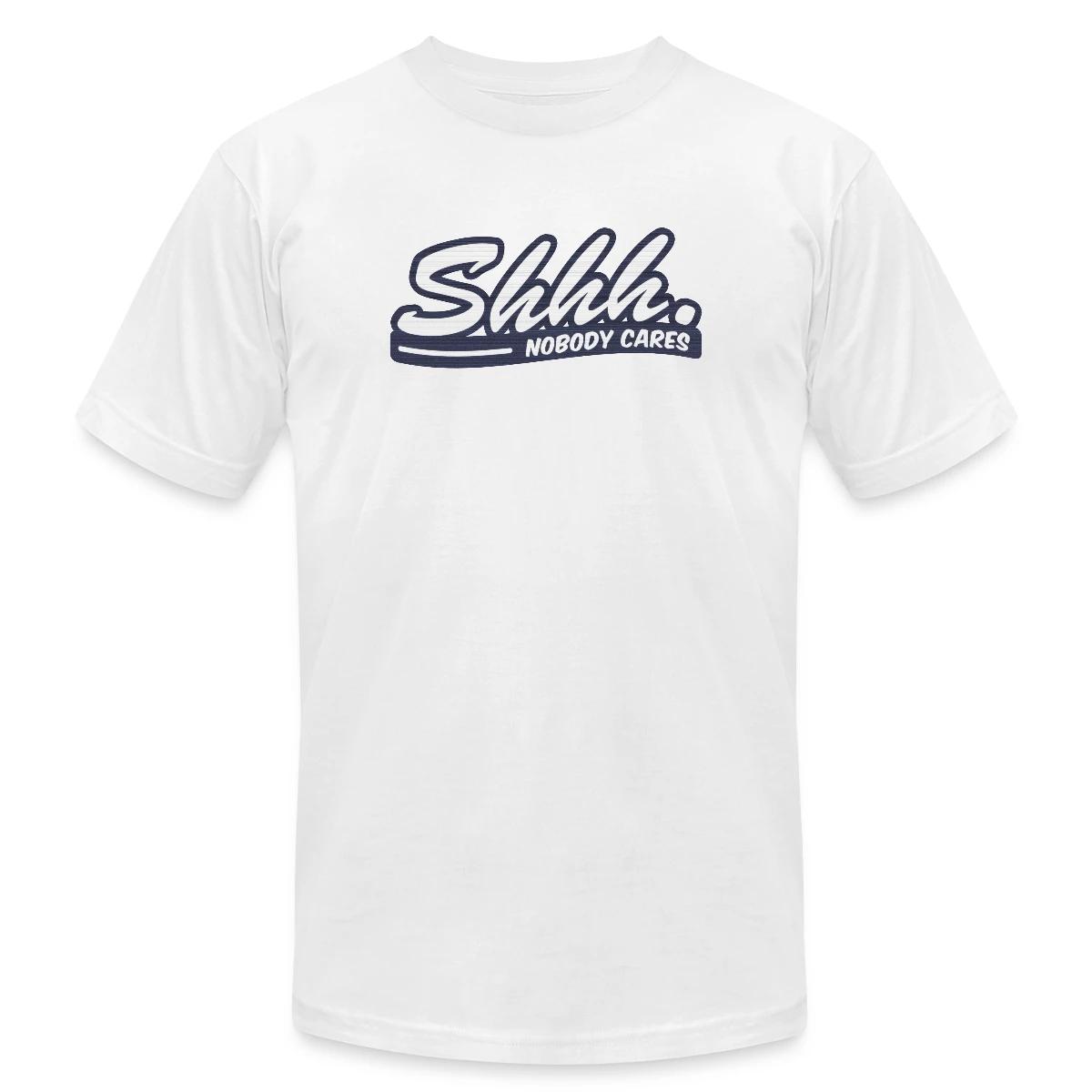 Shhh. Nobody cares - Jersey T-shirt