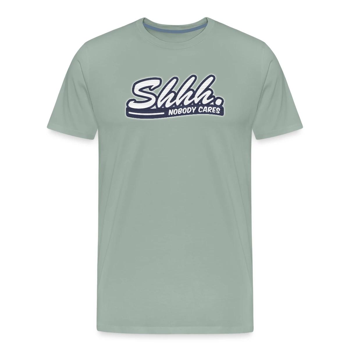 Shhh. Nobody cares - Men's Premium T-shirt