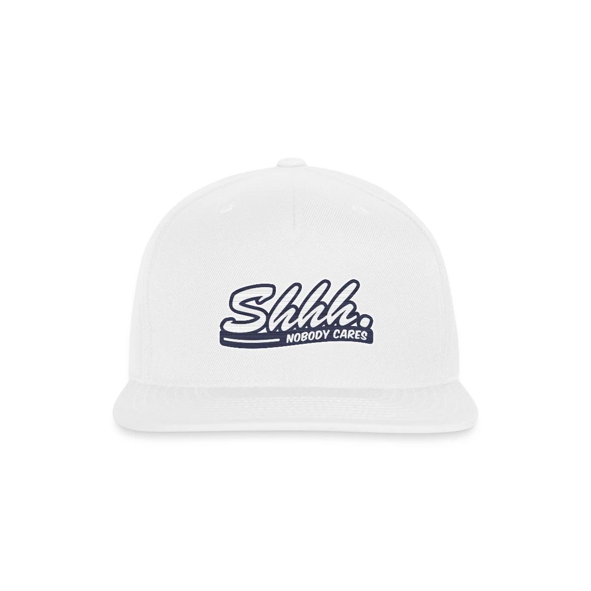 Shhh. Nobody cares - Snapback cap