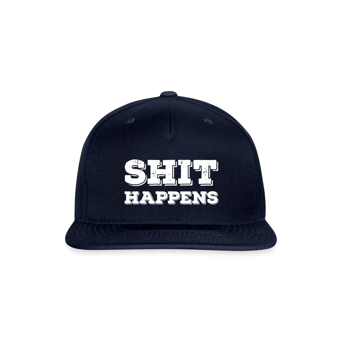 Shit happens - Snapback cap