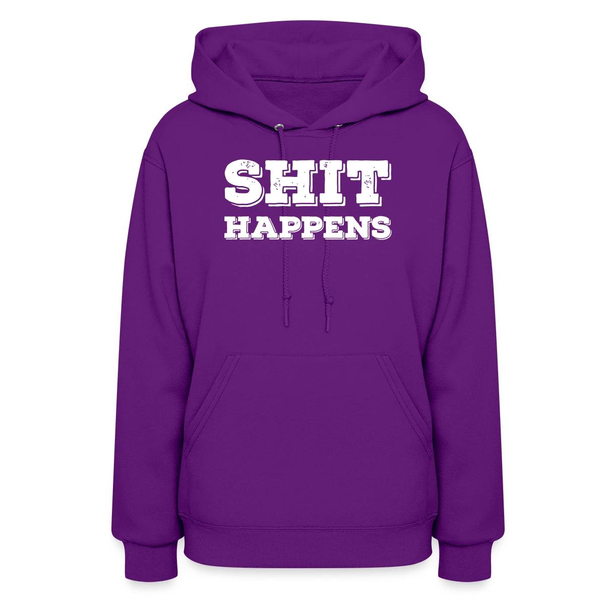Shit happens - Women's hoodies