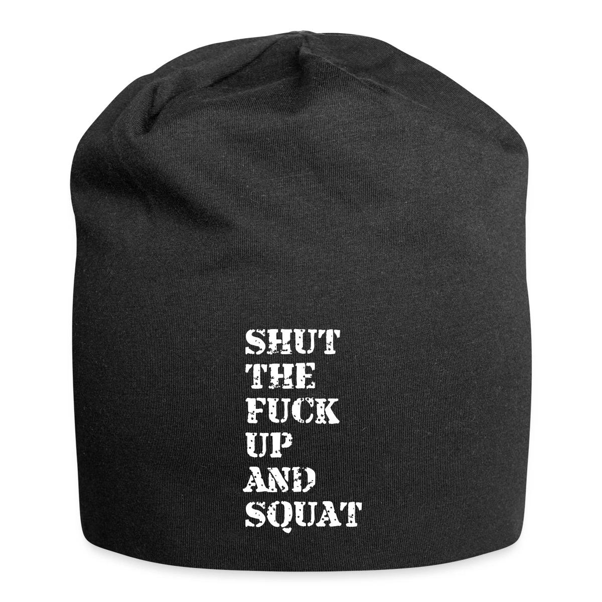 Shut the fuck up and squat - Beanie
