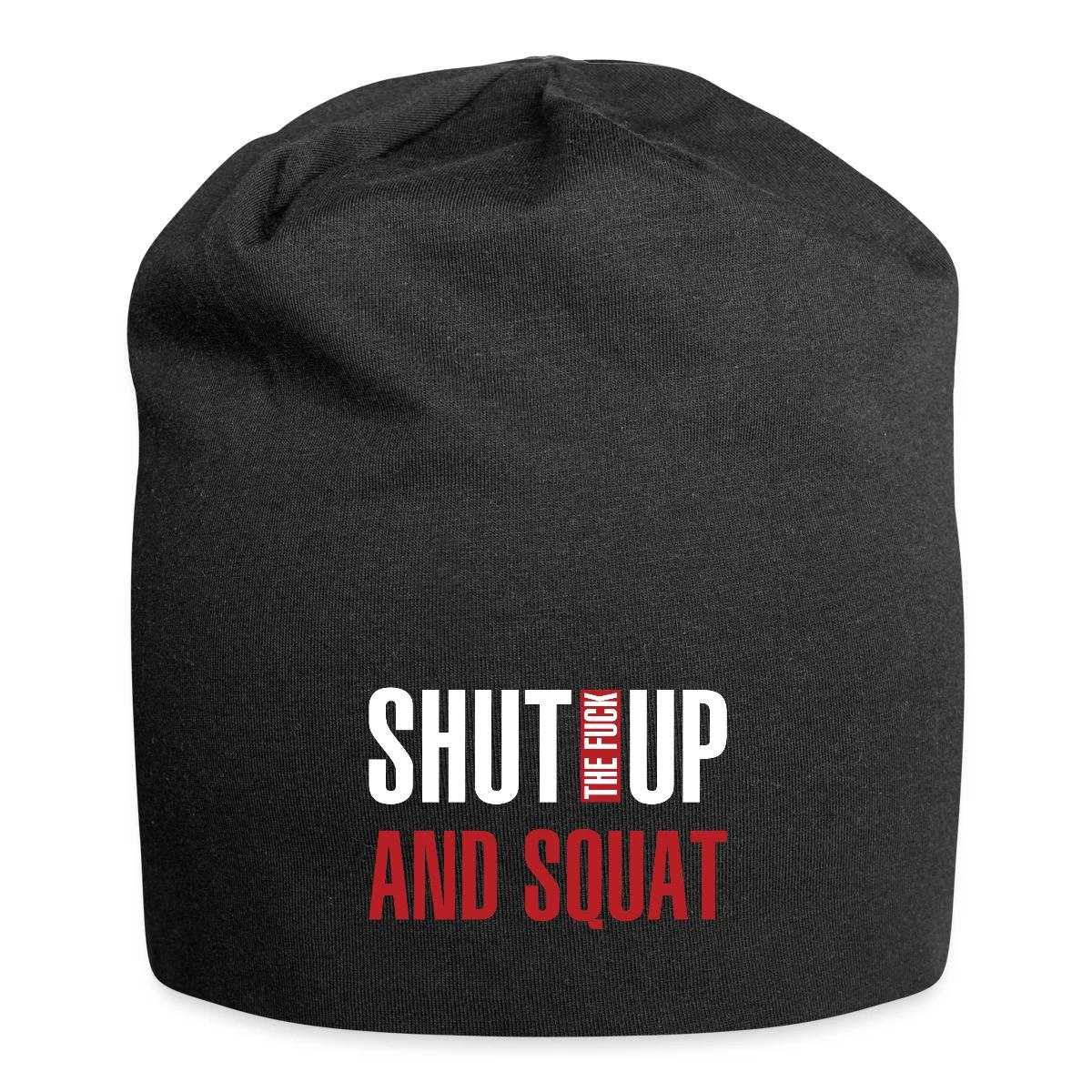 Shut the fuck up and squat - Beanie