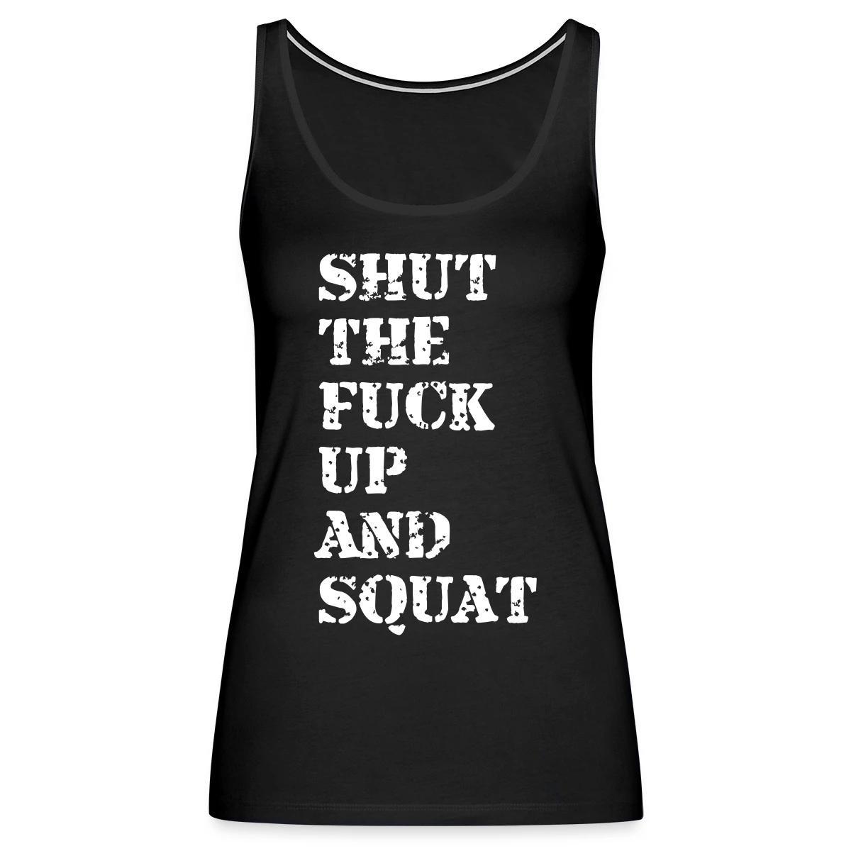 Shut the fuck up and squat - Womens's Tank tops