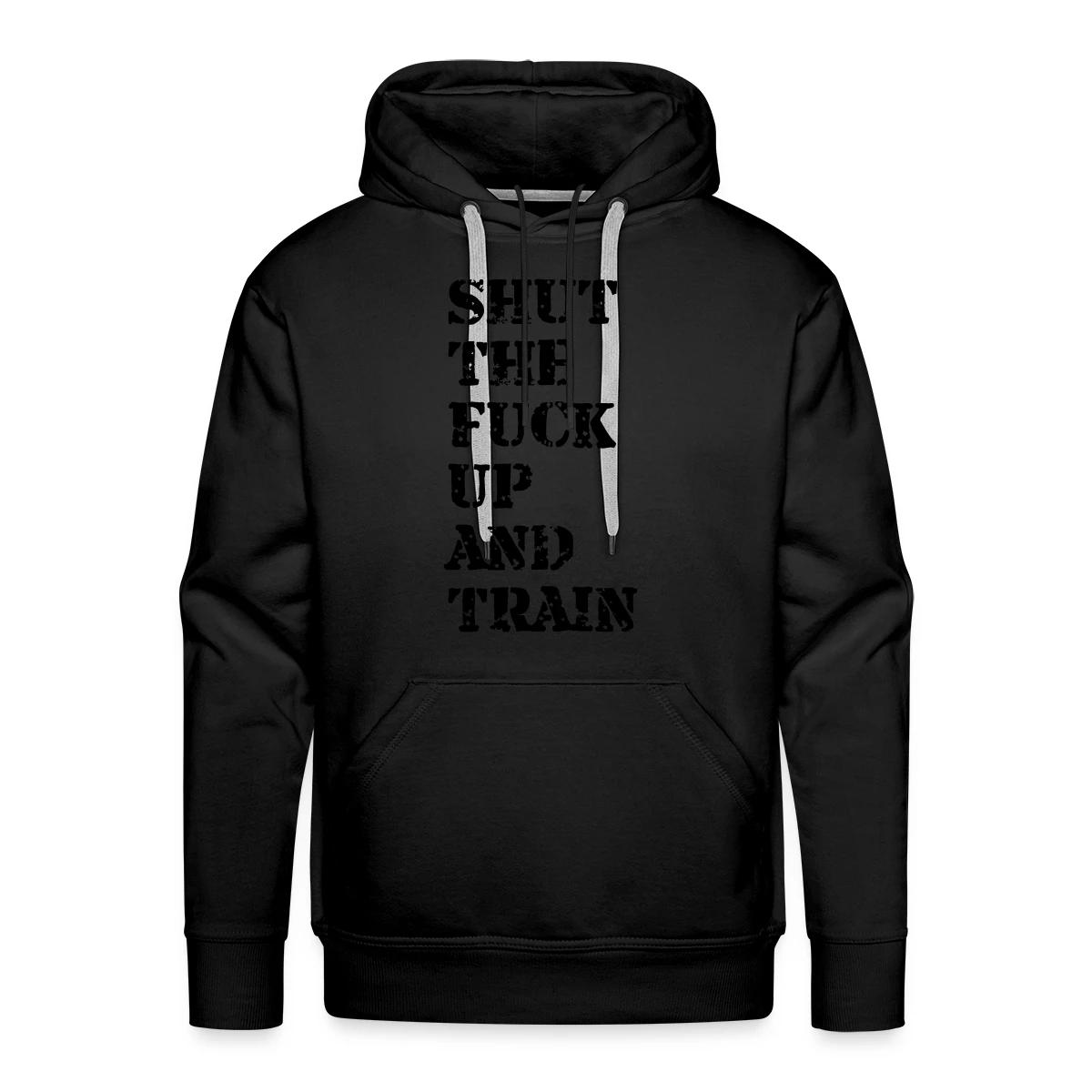 Shut the fuck up and train - Men's Premium hoodie