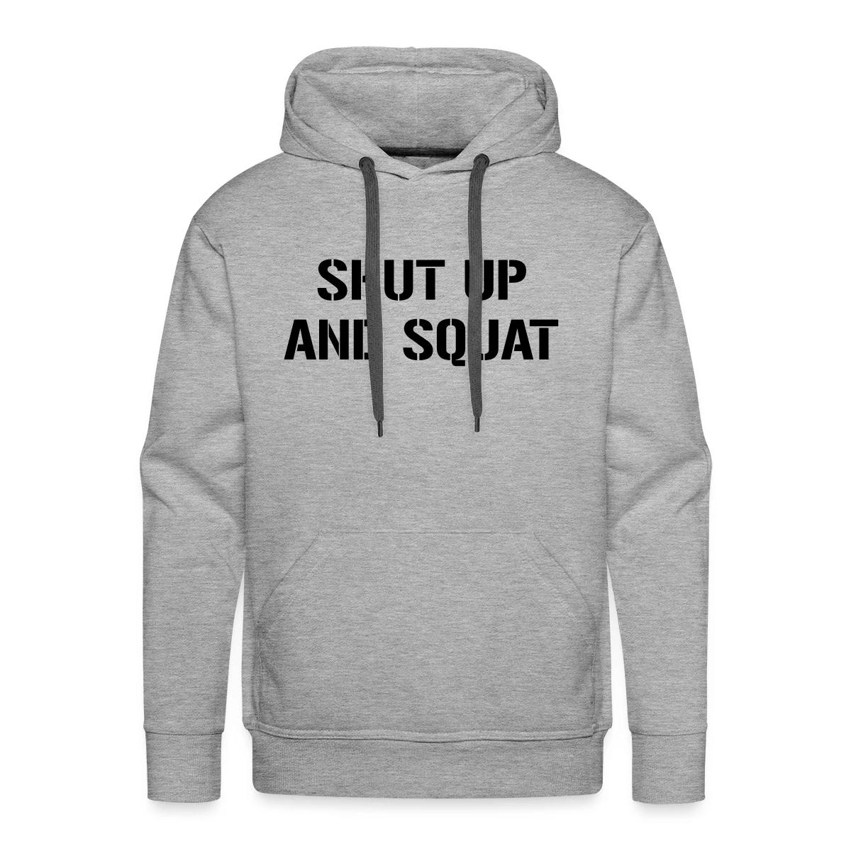 Shut up and squat - Men's Premium hoodie