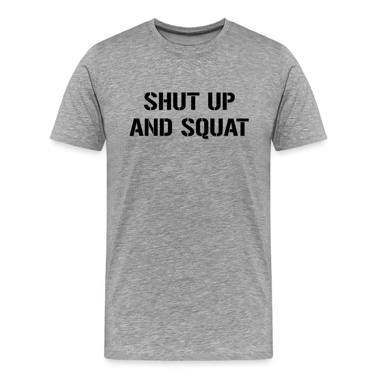 Shut up and squat - Men's Premium T-shirt