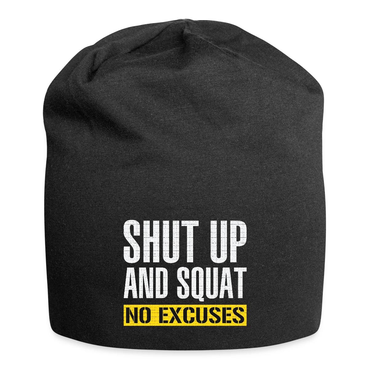 Shut up and squat - No excuses - Beanie