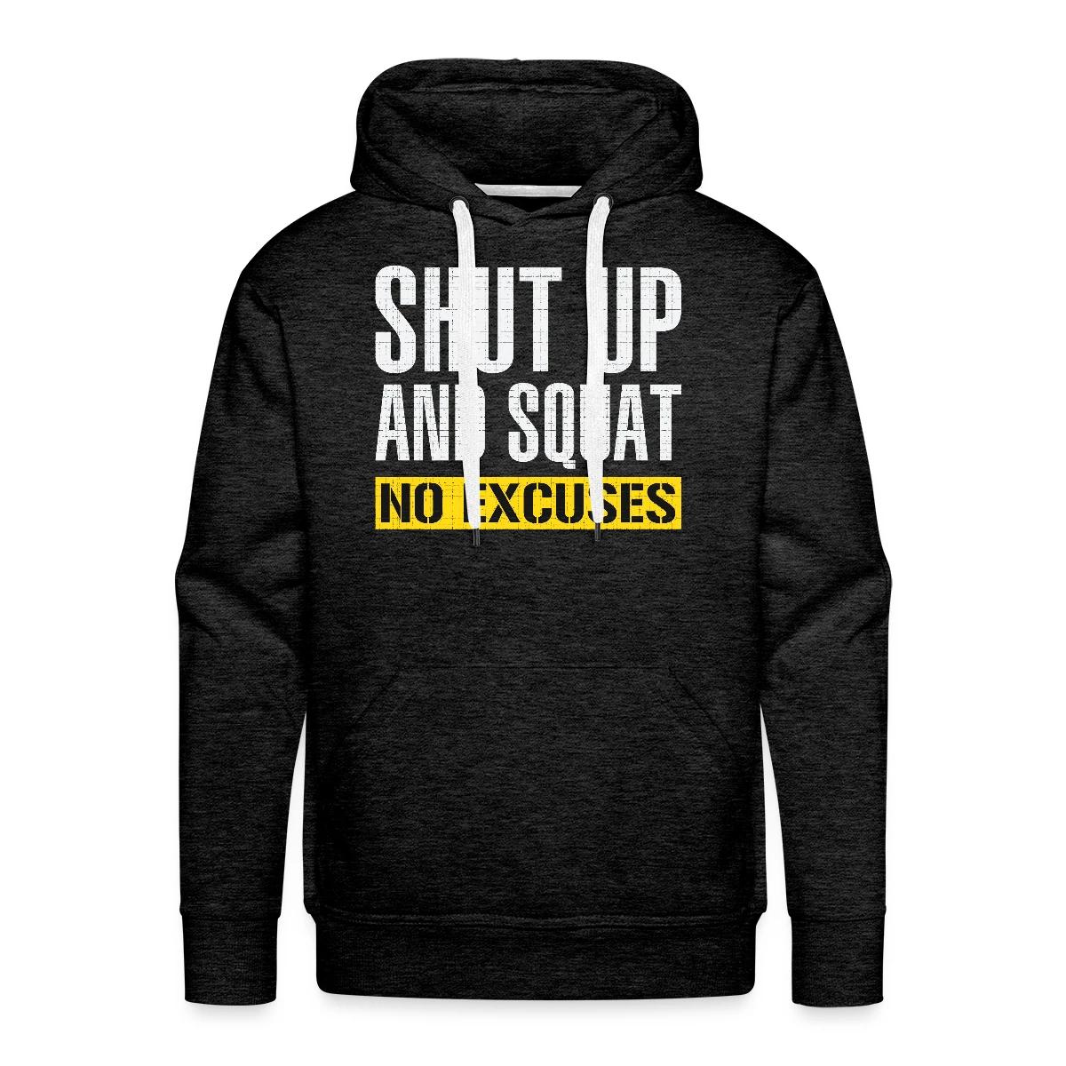 Shut up and squat - No excuses - Men's Premium hoodie