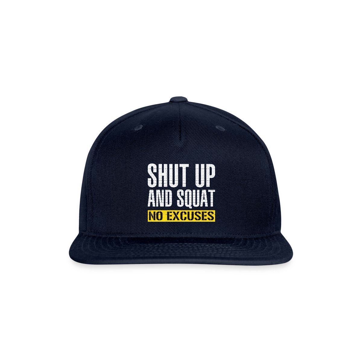 Shut up and squat - No excuses - Snapback cap