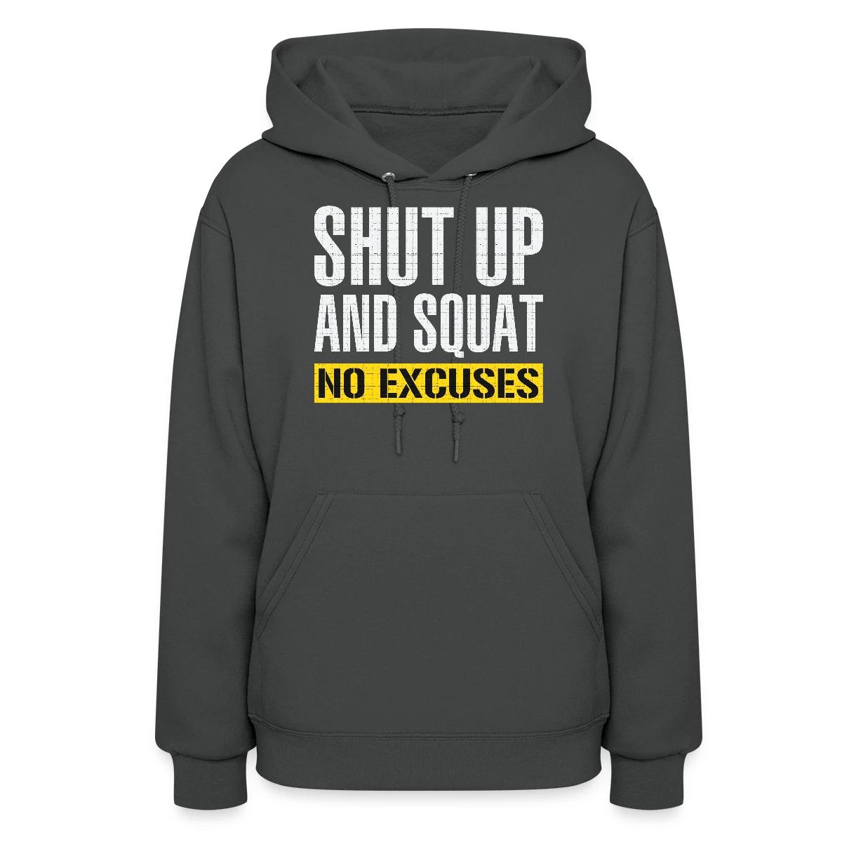Shut up and squat - No excuses - Women's hoodies