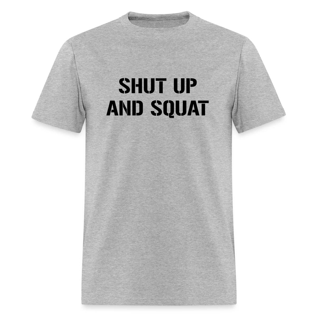 Shut up and squat - Men's T-shirt