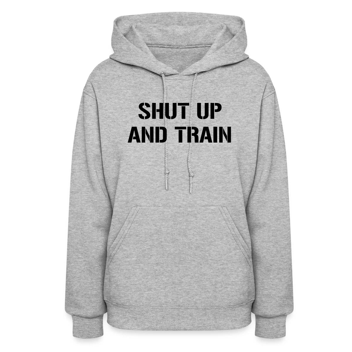 Shut up and train - Women's hoodies