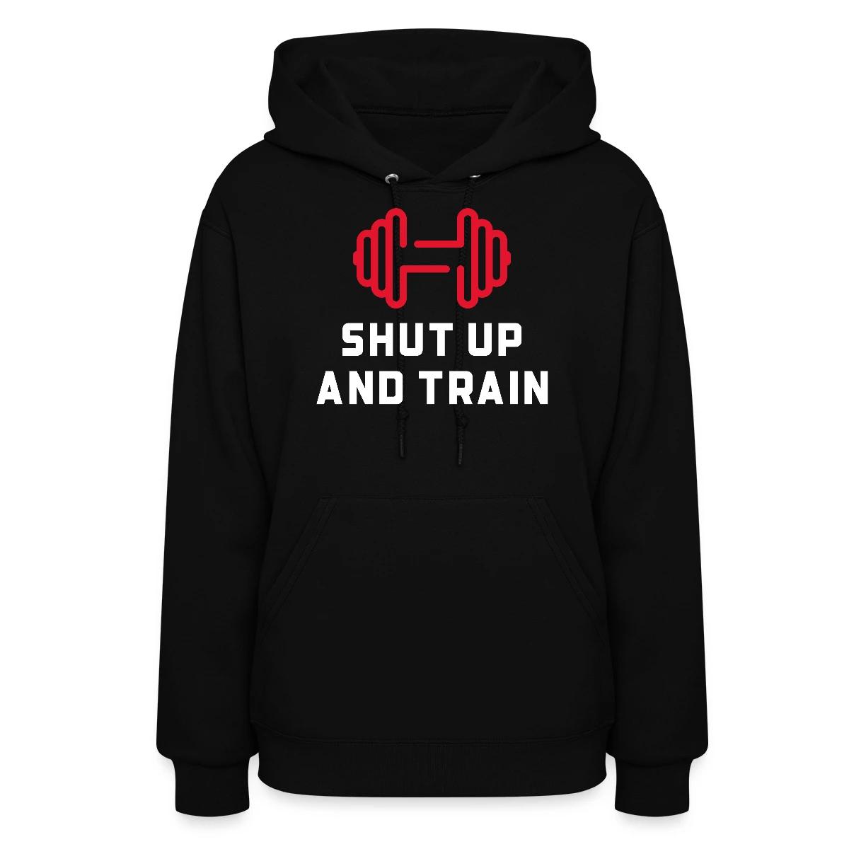 Shut up and train - Women's hoodies