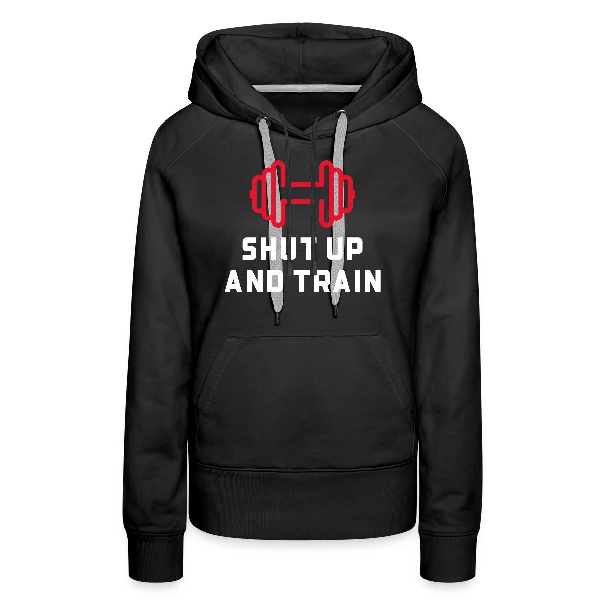 Shut up and train - Women's premium hoodies