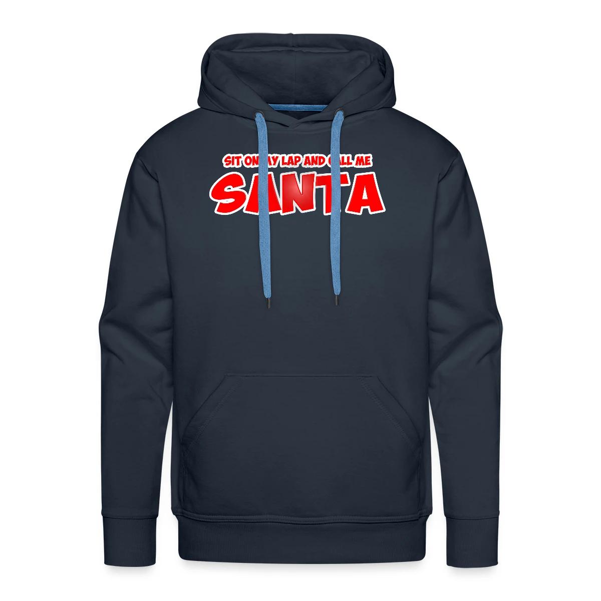 Sit on my lap and call me santa - Men's Premium hoodie