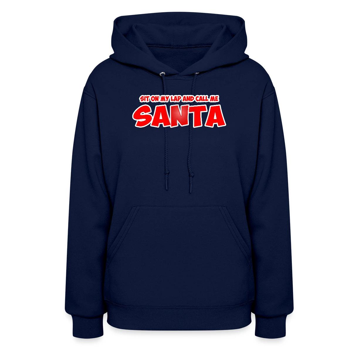 Sit on my lap and call me santa - Women's hoodies