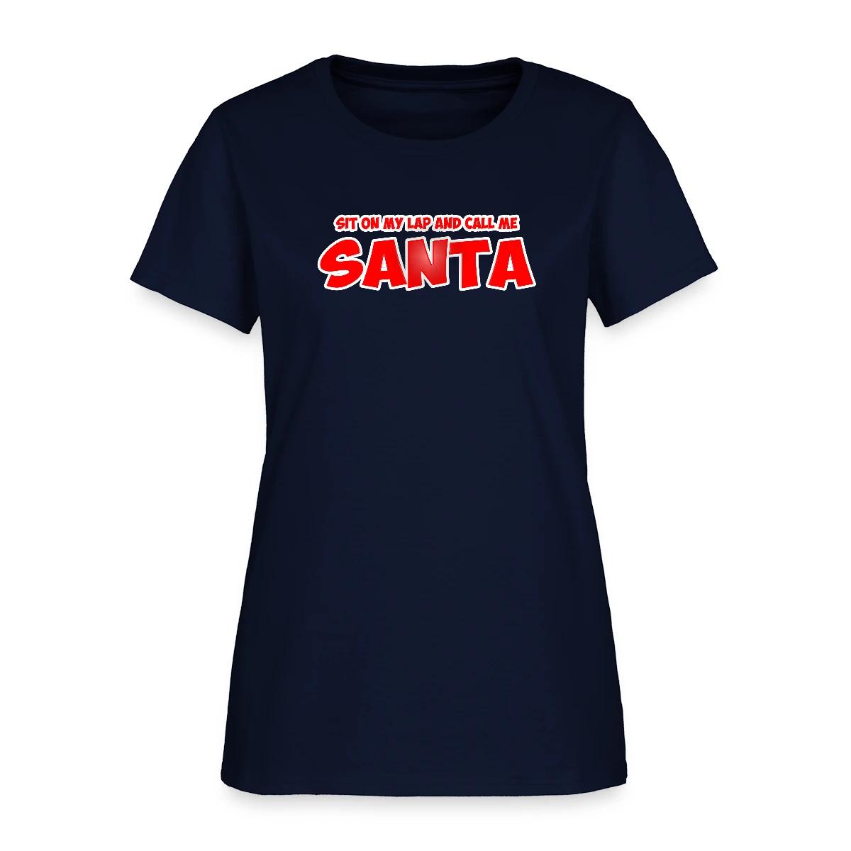 Sit on my lap and call me santa - Women's T-shirt