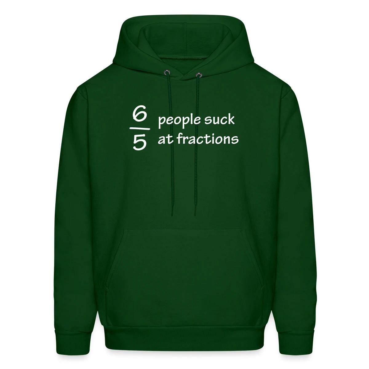 Six out of five people suck at fractions - Men's hoodie