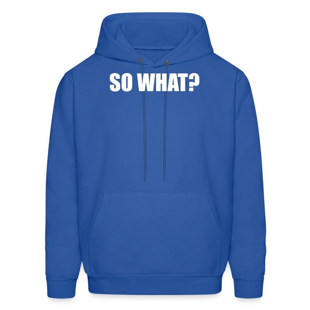 So what? - Men's hoodie