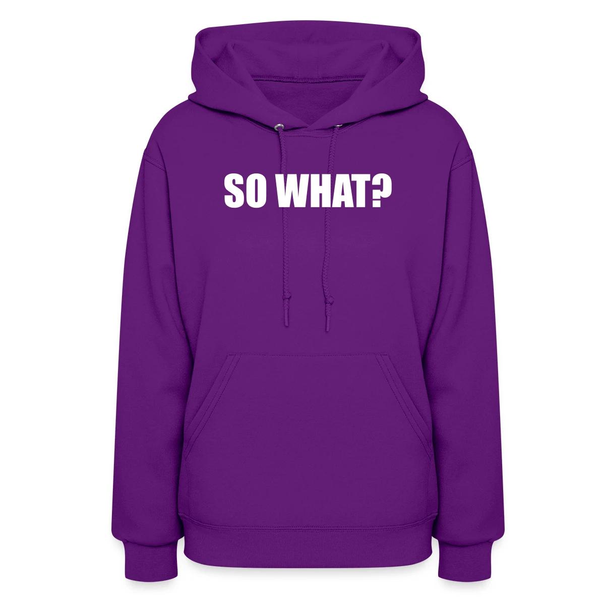 So what? - Women's hoodies