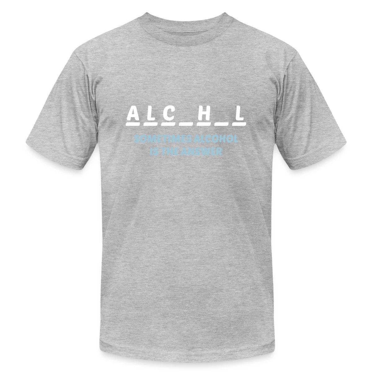 Sometimes alcohol is the answer - Jersey T-shirt