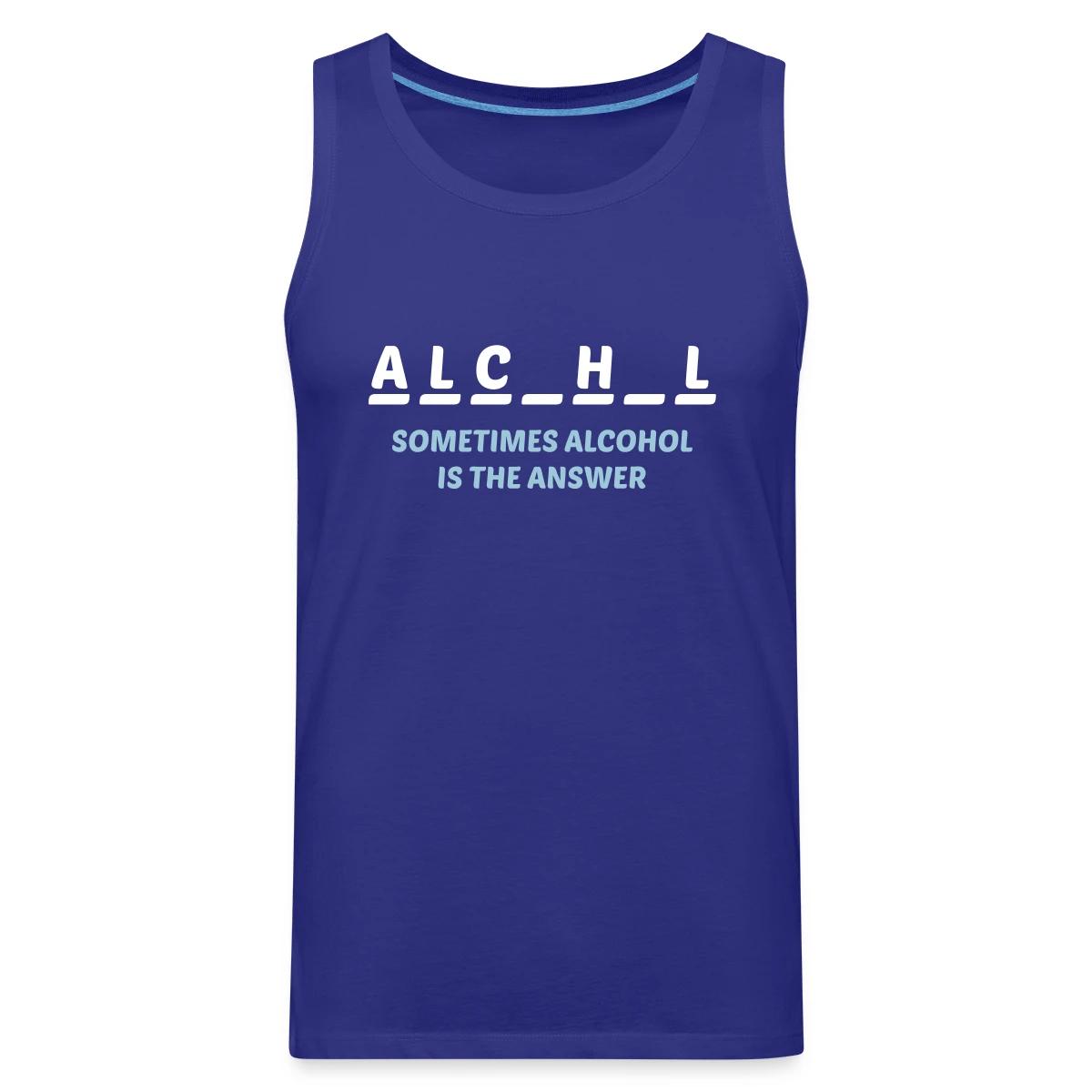 Sometimes alcohol is the answer - Mens's Tank tops