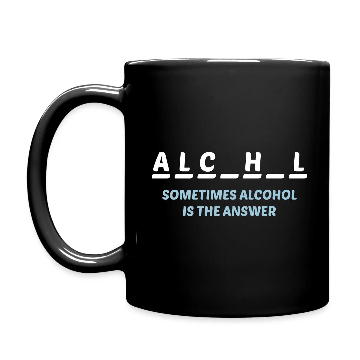 Sometimes alcohol is the answer - Full color mug