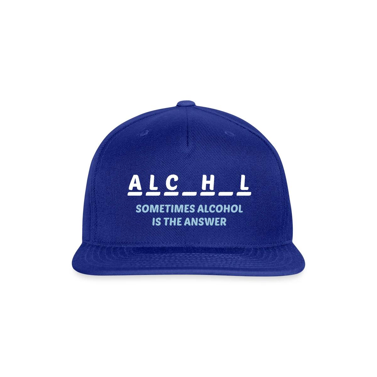 Sometimes alcohol is the answer - Snapback cap