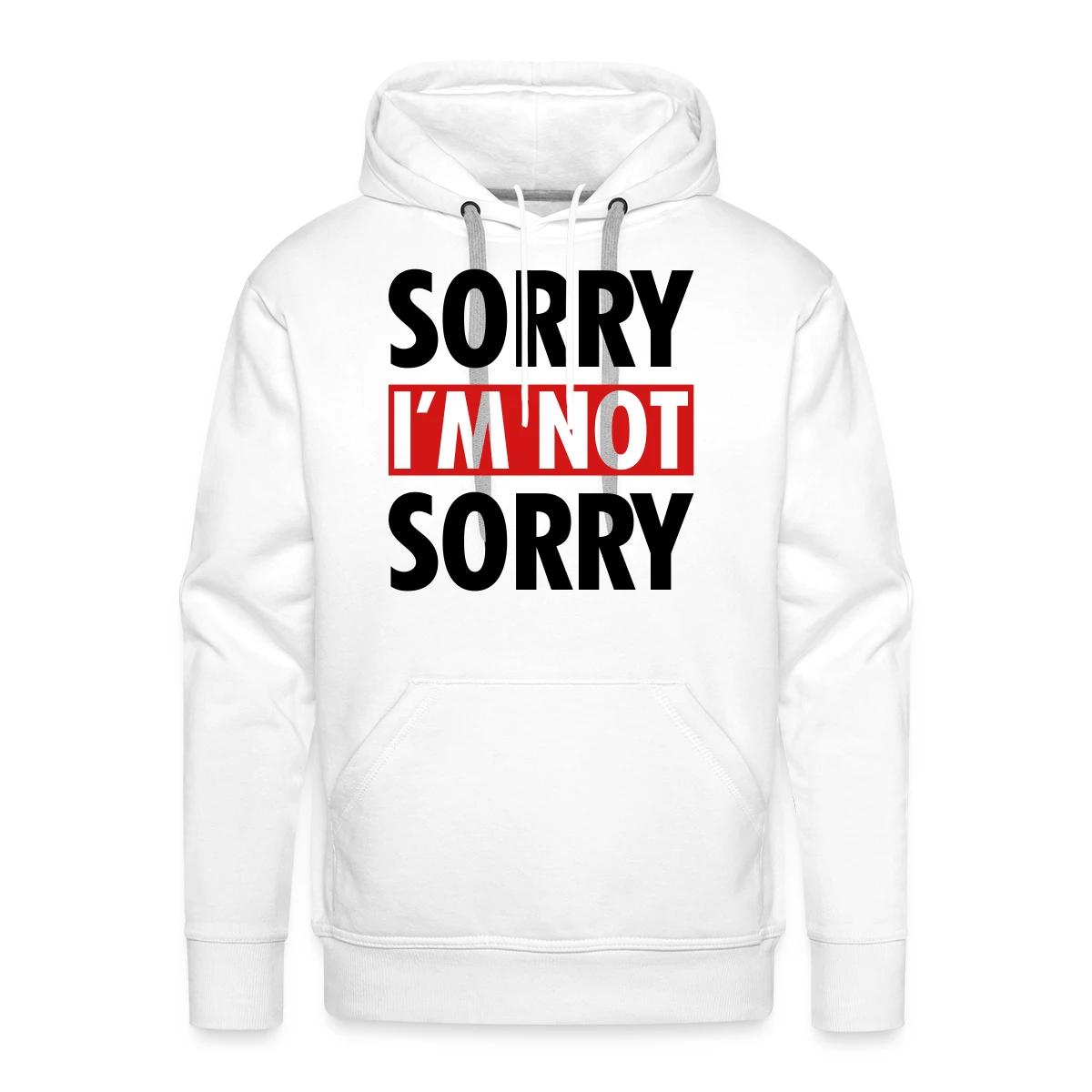 Sorry I m not sorry - Men's Premium hoodie