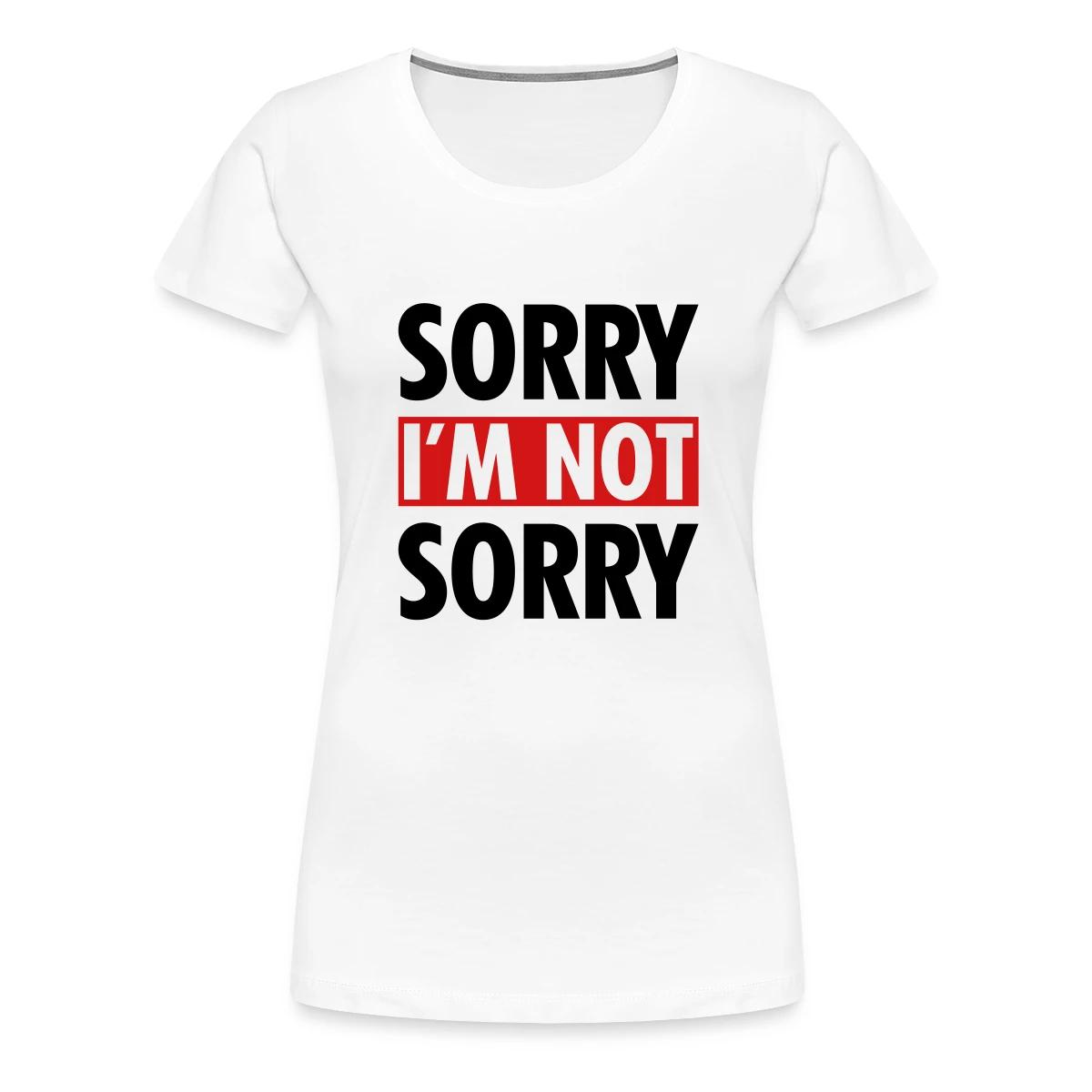 Sorry I m not sorry - Women's Premium T-shirt