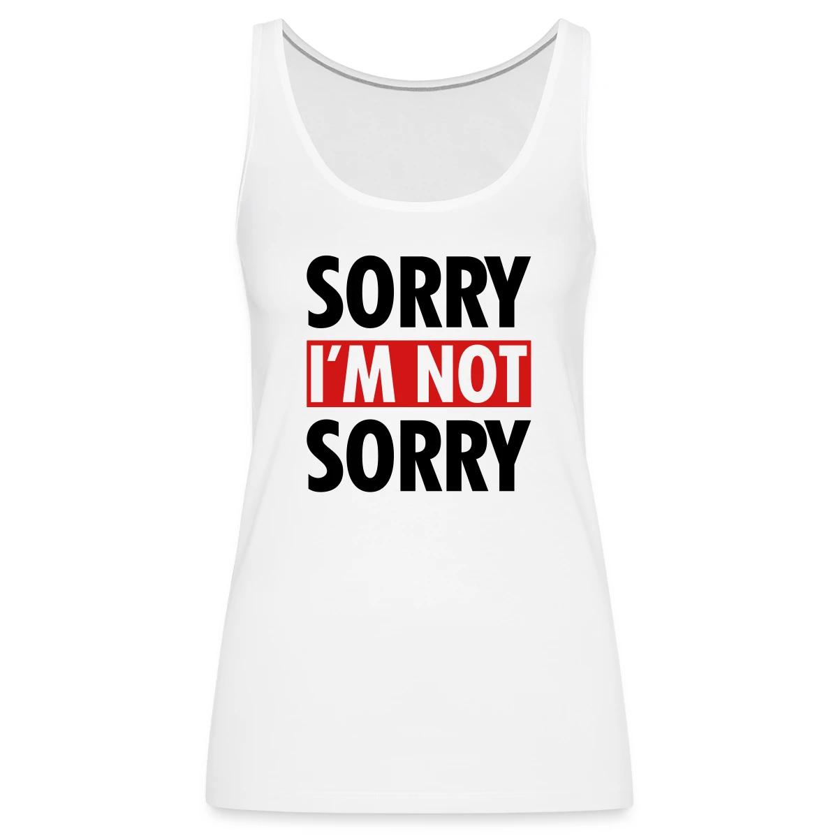 Sorry I m not sorry - Womens's Tank tops