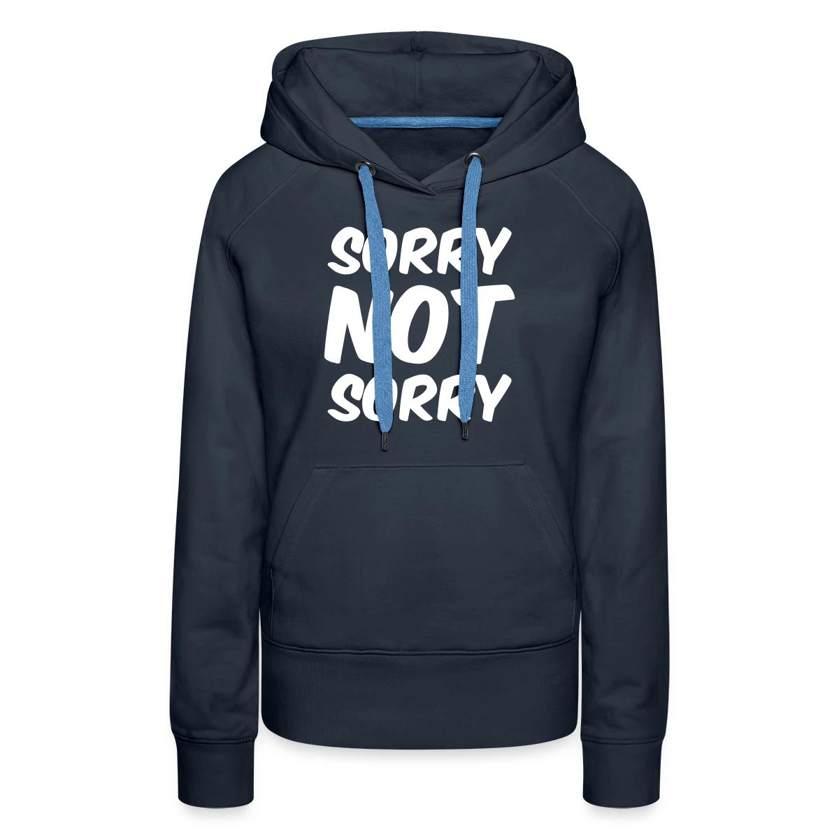 Sorry not sorry - Women's premium hoodies