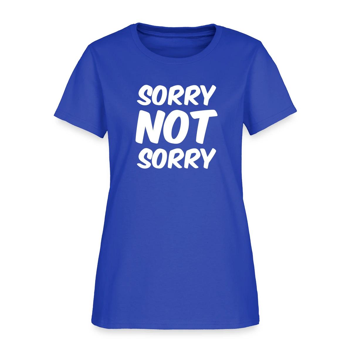 Sorry not sorry - Women's T-shirt