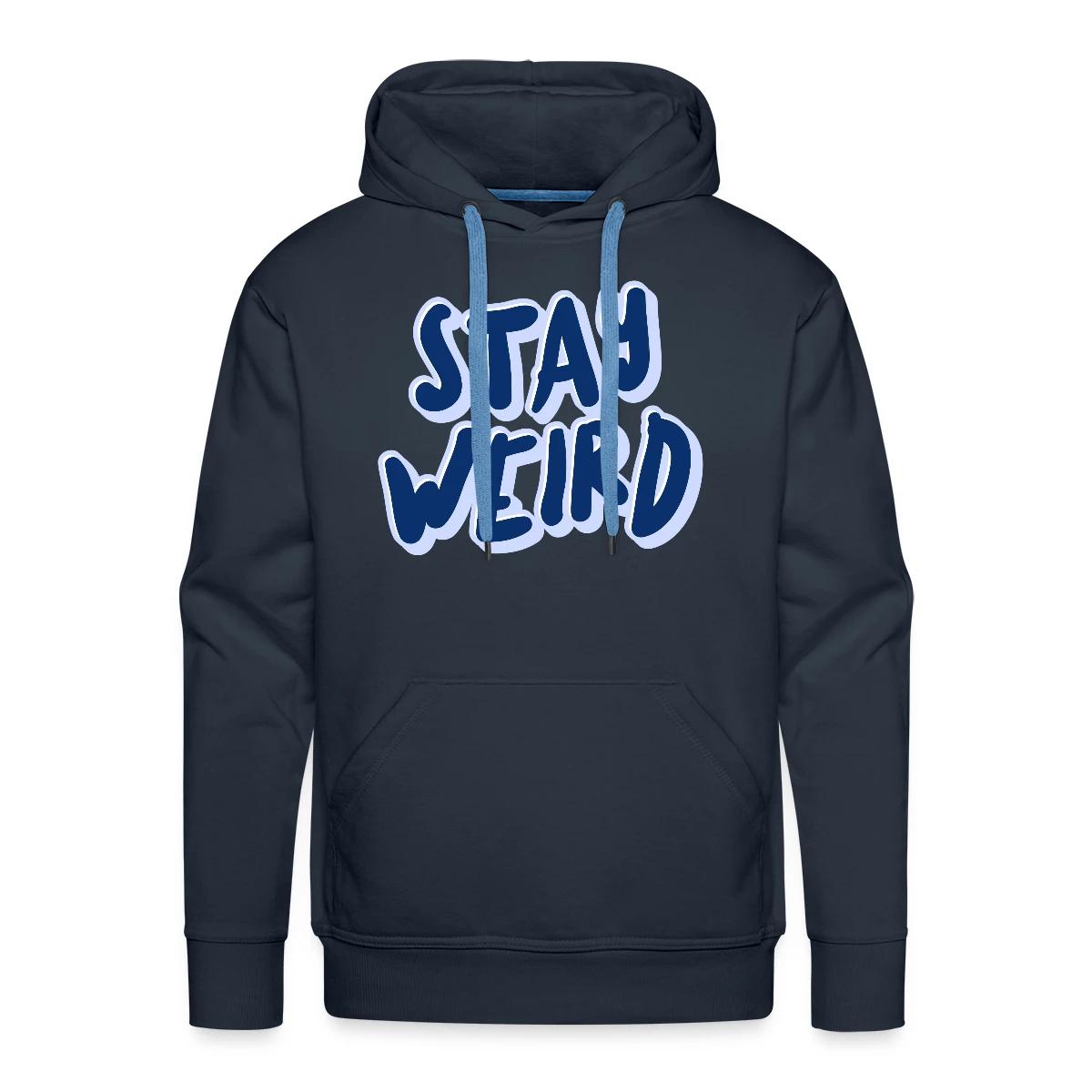 Stay weird - Men's Premium hoodie