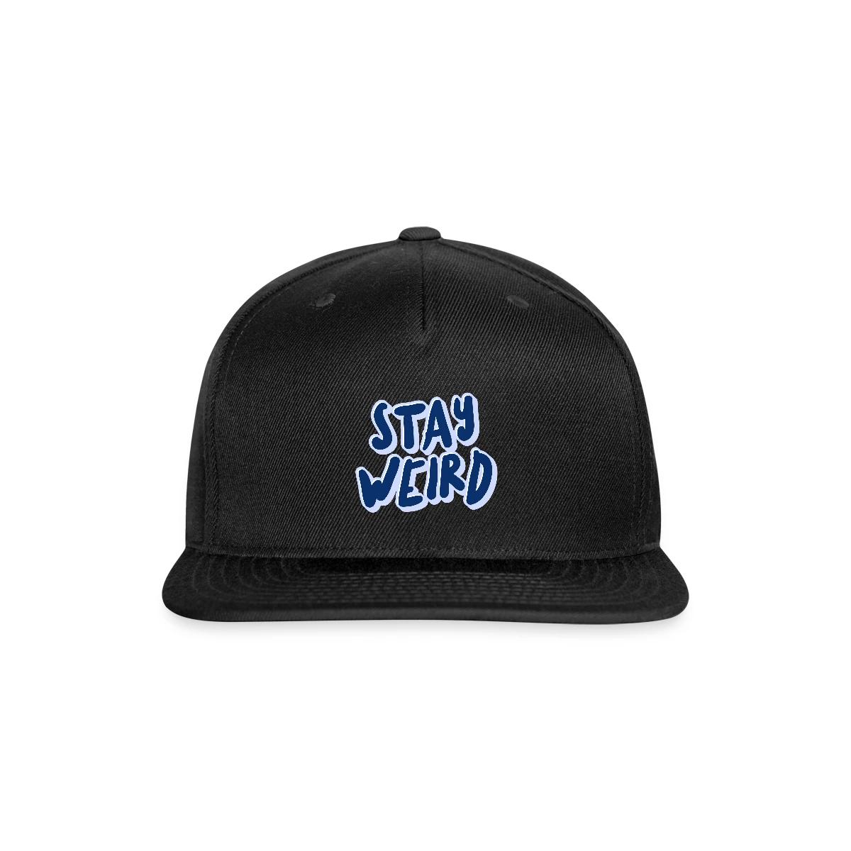 Stay weird - Snapback cap